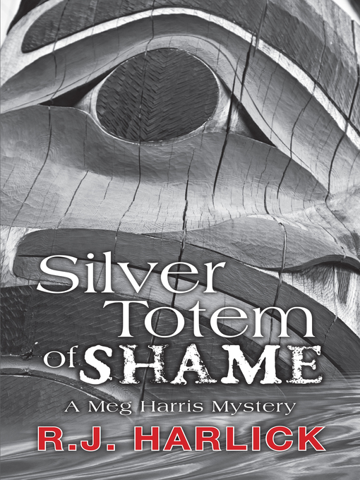 Title details for Silver Totem of Shame by R.J. Harlick - Available